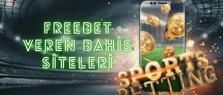 Freebet veren bahis siteleri 2025
